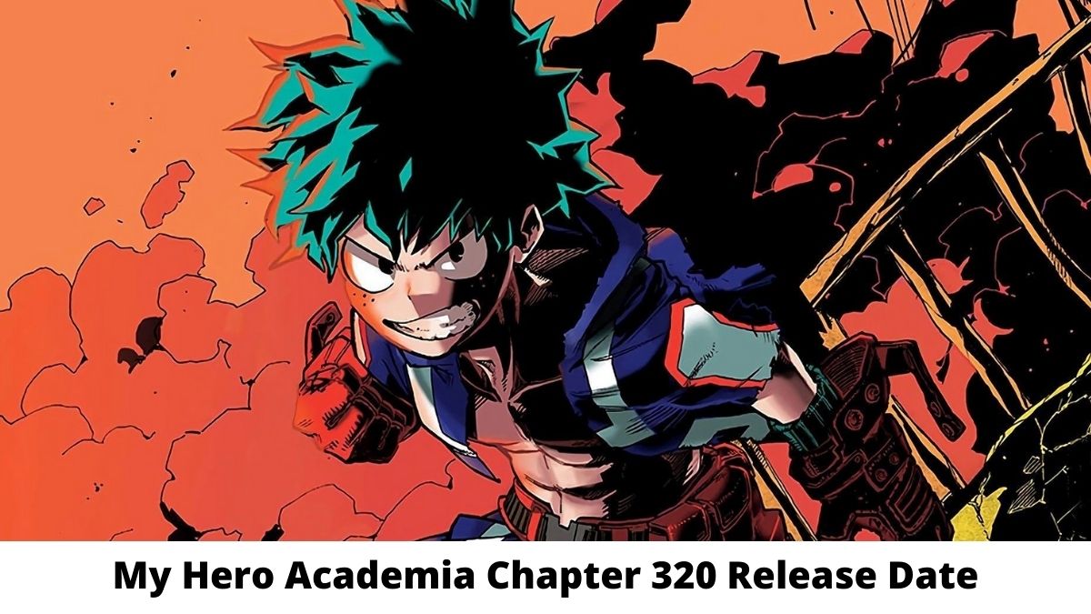 My Hero Academia Chapter 320 Review Reddit Leak Spoiler Release Date Cast And Story