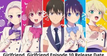 Girlfriend, Girlfriend Episode 10 Release Date Spoilers Review Cast And Watch Online