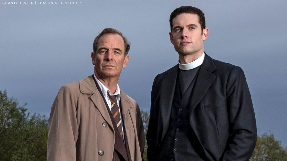 'GRANTCHESTER" Season 6th Episode 3 Review Spoiler Release Date Cast Crew And Details!