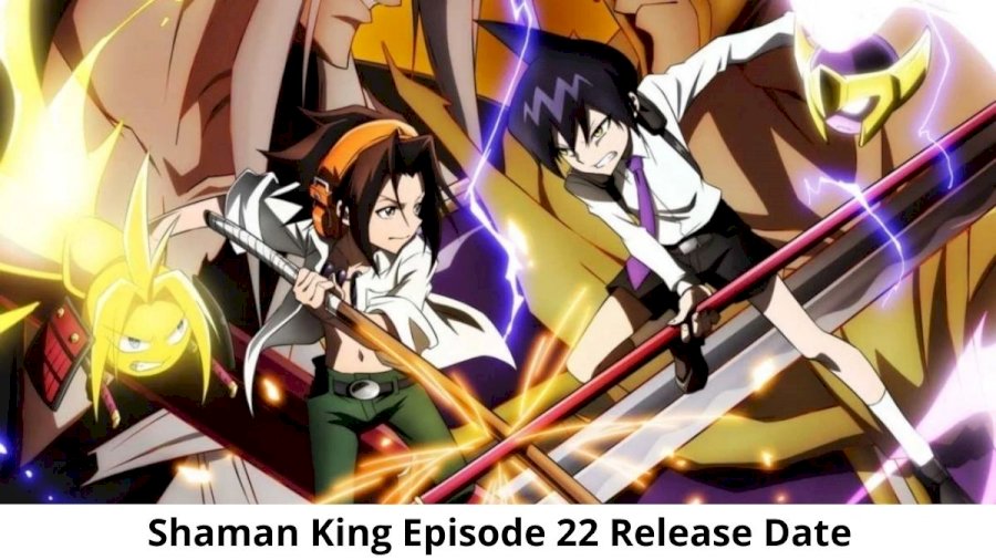 Shaman King (2021) Episode 22 Release Date Spoiler Alert Review And Watch Online 