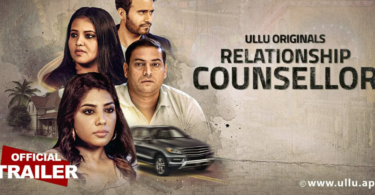 Ullu App Relationship Counsellor All Episodes Watch Online Cast And Crew
