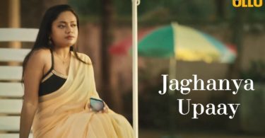 UPAAY I Jaghanya I ULLU Originals I Web Series Cast, Crew, Roles & Story Watch Online