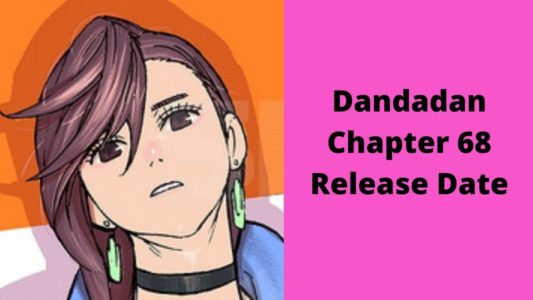 Dandadan Chapter 68 Release Date