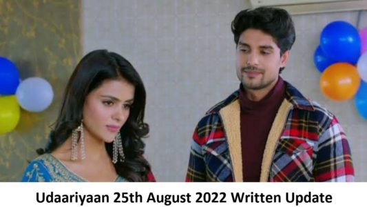 Udaariyaan 25th August 2022 Written Update