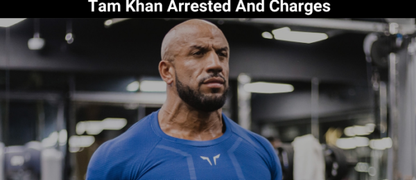 Why Tam Khan Was Arrested?